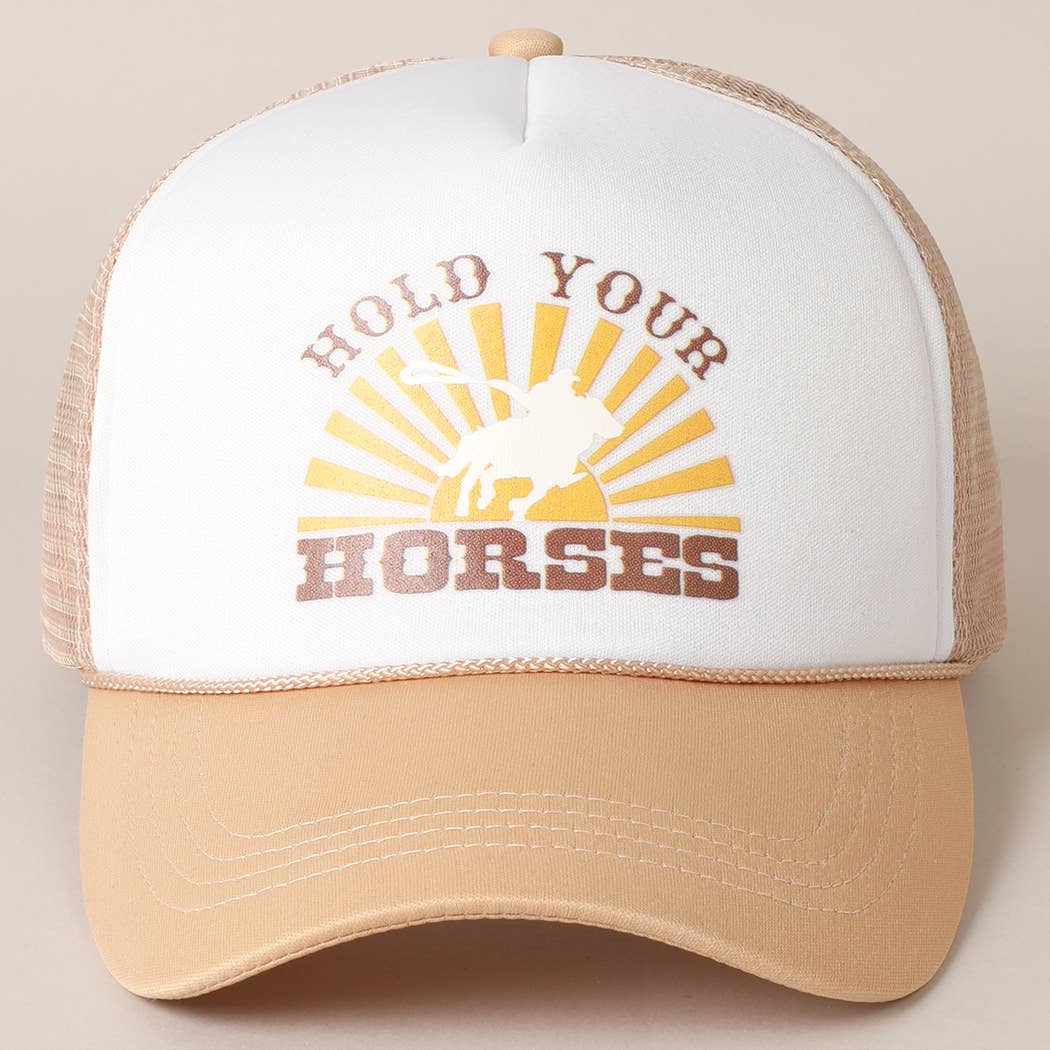 HOLD YOUR HORSES Trucker Hat