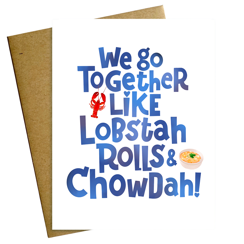 We Go Together Like Lobstah Rolls and Chowdah New England Love Card