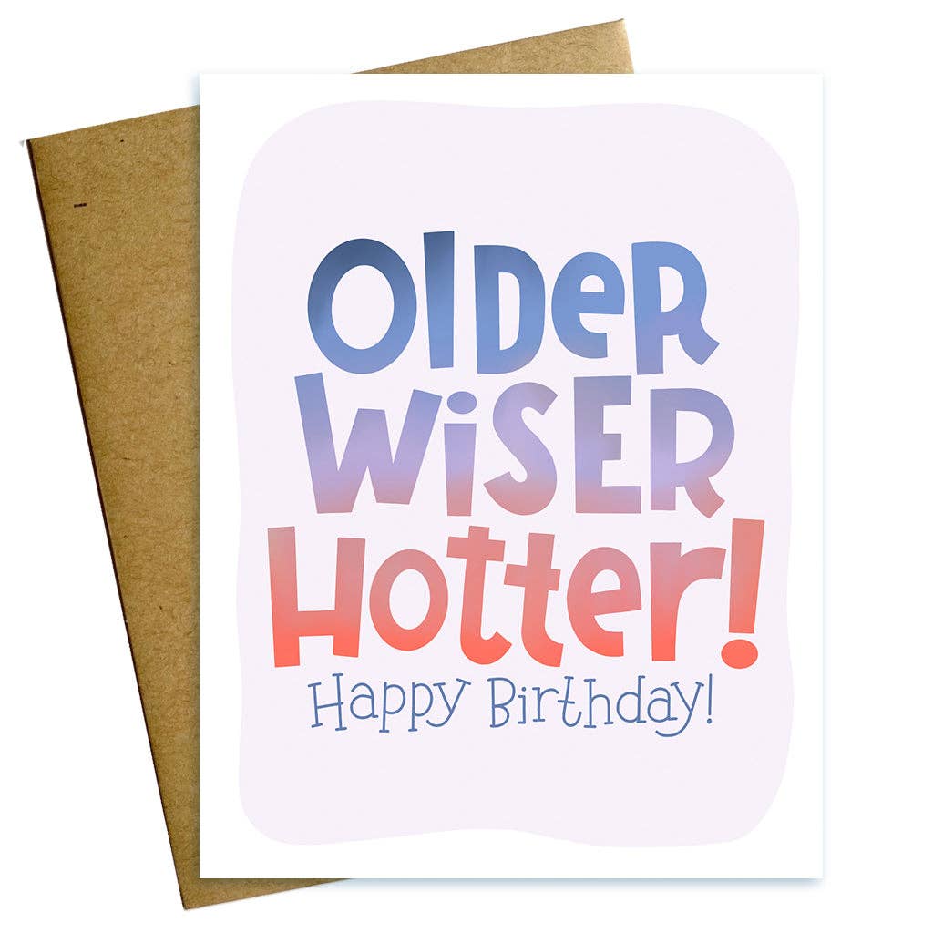 Older Wiser Hotter Birthday Card