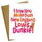 I Love You More Than New England Loves Dunkie Love Valentine Card