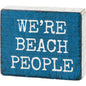 We're Beach People Block Sign