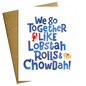 We Go Together Like Lobstah Rolls and Chowdah New England Love Card