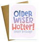 Older Wiser Hotter Birthday Card