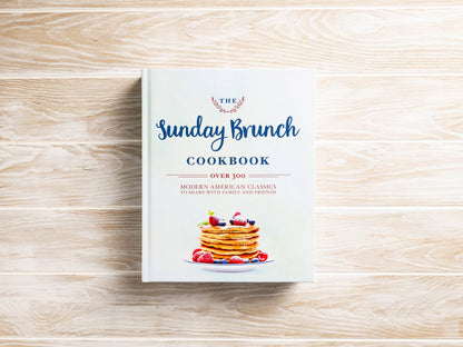 Sunday Brunch Cookbook: Over 250 Modern American Classics