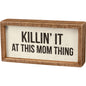 Killin' It At This Mom Thing Inset Box Sign